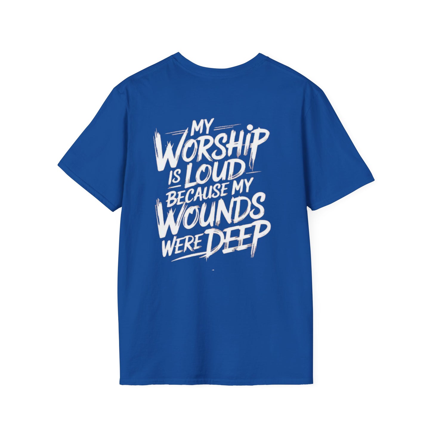 Christian Worship T-Shirt — “My Worship Is Loud Because My Wounds Were Deep” Cross Tee