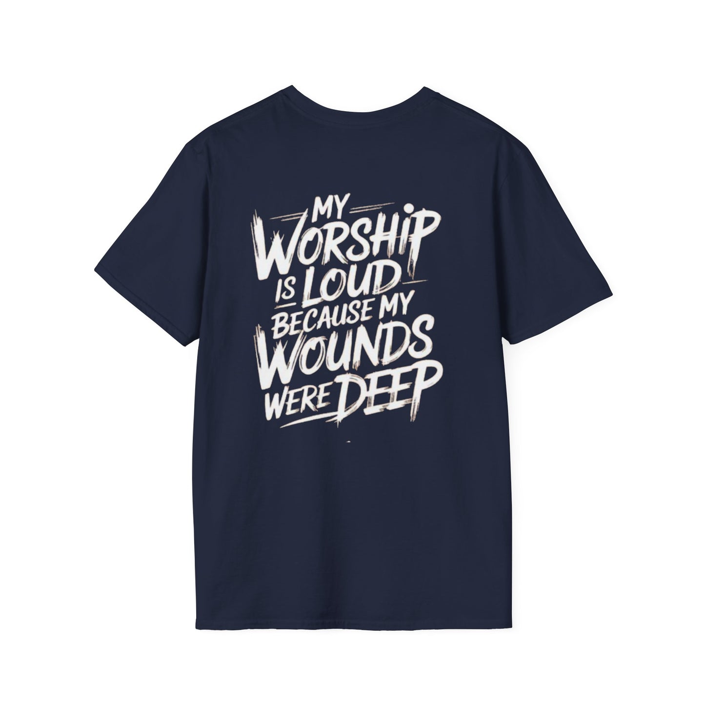 Christian Worship T-Shirt — “My Worship Is Loud Because My Wounds Were Deep” Cross Tee