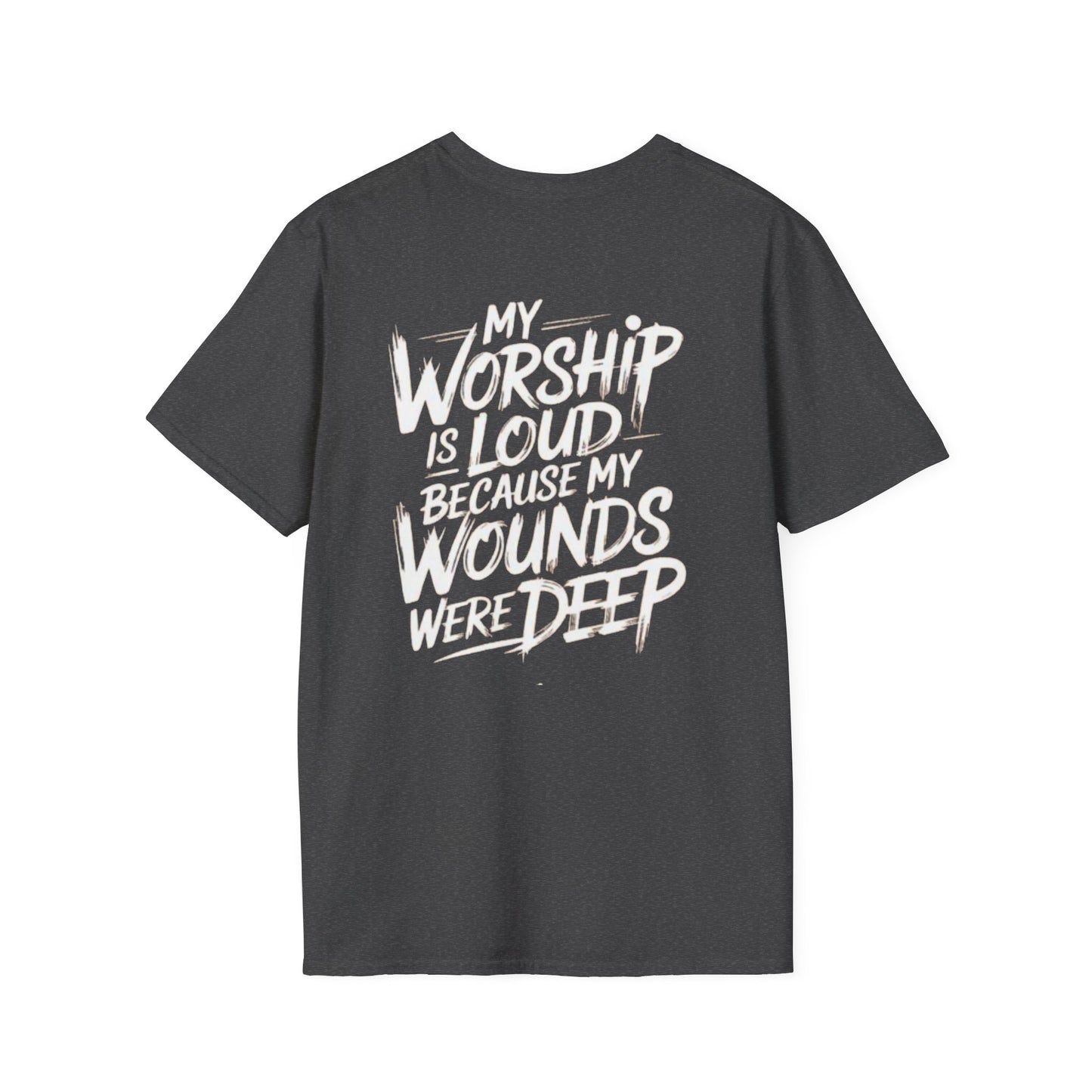 Christian Worship T-Shirt — “My Worship Is Loud Because My Wounds Were Deep” Cross Tee
